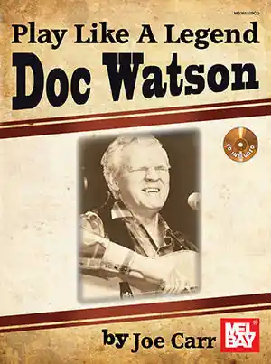 Mel Bay Play Like A Legend Doc Watson - Carr - Book/CD Expédié Aujourd'hui