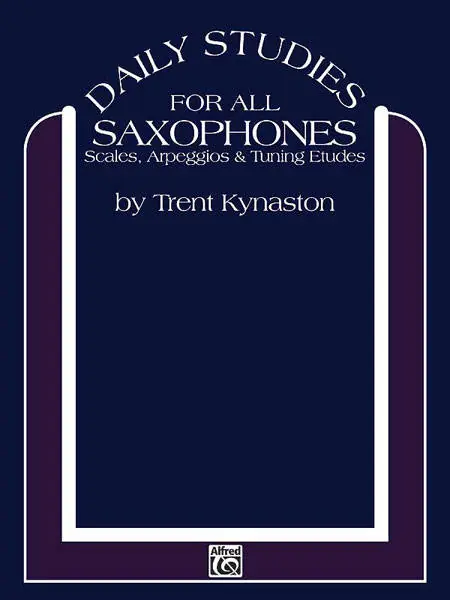 Nouvelle Collection Alfred Publishing Daily Studies for All Saxophones Scales, Arpeggios & Tuning Etudes - Kynaston - Saxophone - Book