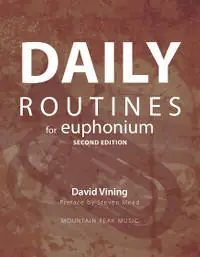 Mountain Peak Music Daily Routines for Euphonium - Vining - Advanced/Professional Euphonium - Book Must-Have