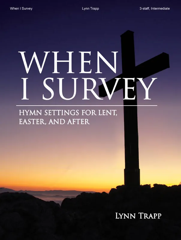Dernier Modèle Lorenz Publishing Co. When I Survey (Hymns Settings for Lent, Easter, and After) - Trapp - Organ (3-staff) - Book
